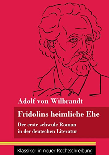 Fridolins heimliche Ehe: Der erste schwule Roman in der deutschen Literatur (Band 70, Klassiker in neuer Rechtschreibung)